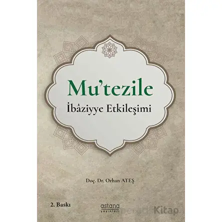 Mutezile İbaziyye Etkileşimi - Orhan Ateş - Astana Yayınları