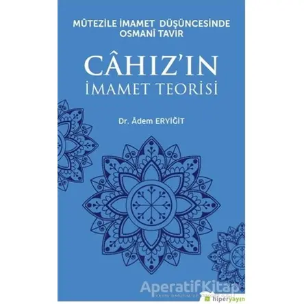 Mutezile İmamet Düşüncesinde Osmani Tavır Cahız’ın İmamet Teorisi