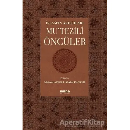 İslamın Akılcıları - Mutezili Öncüleri - Kolektif - Mana Yayınları