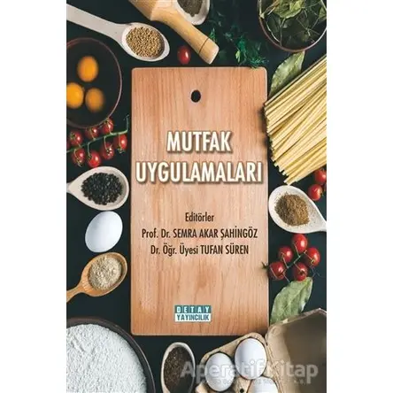 Mutfak Uygulamaları - Semra Akar Şahingöz - Detay Yayıncılık