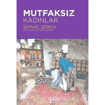 Mutfaksız Kadınlar - Semail Şeren - E Yayınları