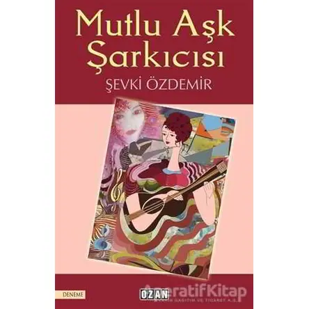 Mutlu Aşk Şarkıcısı - Şevki Özdemir - Ozan Yayıncılık