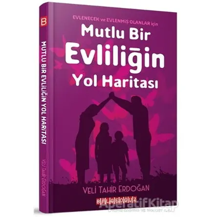 Mutlu Bir Evliliğin Yol Haritası - Veli Tahir Erdoğan - Bilgeoğuz Yayınları