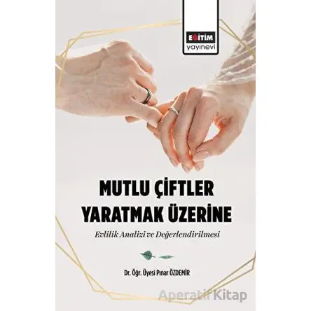 Mutlu Çiftler Yaratmak Üzerine Evlilik Analizi ve Değerlendirilmesi