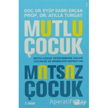 Mutlu Çocuk Mutsuz Çocuk - Atilla Turgay - Doğan Kitap