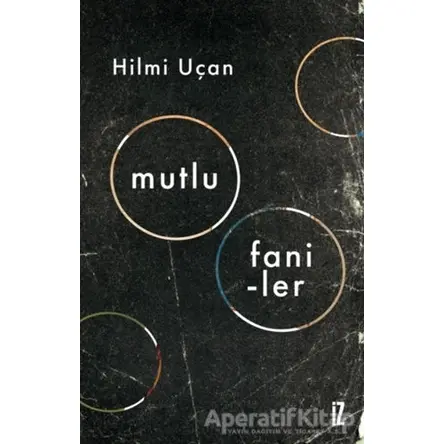 Mutlu Faniler - Hilmi Uçan - İz Yayıncılık