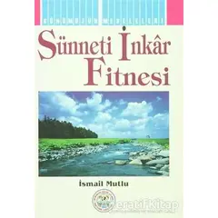 Sünneti İnkar Fitnesi - İsmail Mutlu - Mutlu Yayınevi