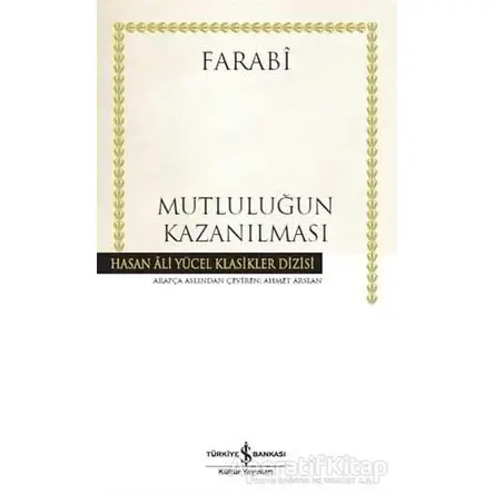 Mutluluğun Kazanılması (Ciltli) - Farabi - İş Bankası Kültür Yayınları