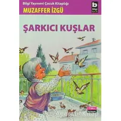 Şarkıcı Kuşlar - Muzaffer İzgü - Bilgi Yayınevi