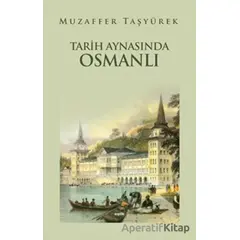 Tarih Aynasında Osmanlı - Muzaffer Taşyürek - Eşik Yayınları