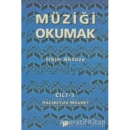 Müziği Okumak Cilt 3 - İrkin Aktüze - Pan Yayıncılık