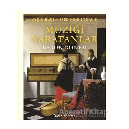 Müziği Yaratanlar: Barok Dönem - Aydın Büke - Epsilon Yayınevi