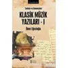 Tarihten ve Günümüzden Klasik Müzik Yazıları 1 - Ömer Eğecioğlu - Müzik Eğitimi Yayınları