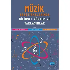 Müzik Araştırmalarında Bilimsel Yöntem ve Yaklaşımlar - Kolektif - Nobel Akademik Yayıncılık