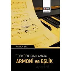 Teoriden Uygulamaya Armoni ve Eşlik - Varol Çiçek - Eğitim Yayınevi - Bilimsel Eserler