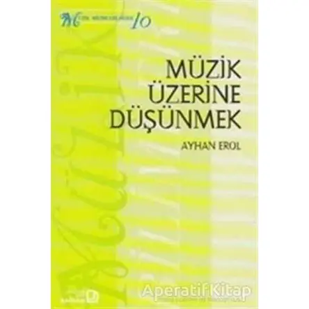 Müzik Üzerine Düşünmek - Ayhan Erol - Bağlam Yayınları