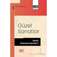 Güzel Sanatlar Alanında Uluslararası Araştırmalar V - Kolektif - Eğitim Yayınevi - Bilimsel Eserler