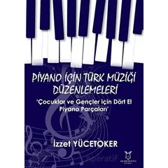 Piyano için Türk Müziği Düzenlemeleri ‘Çocuklar ve Gençler için Dört El Piyano Parçaları’