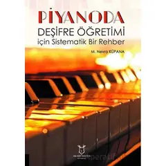 Piyanoda Deşifre Öğretimi için Sistematik Bir Rehber - Mürvet Nevra Küpana - Akademisyen Kitabevi