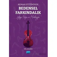 Keman Eğitiminde Bedensel Farkındalık - Gül Sakarya - Nobel Akademik Yayıncılık