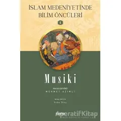 Musiki - İslam Medeniyetinde Bilim Öncüleri 6 - Sema Dinç - Mana Yayınları