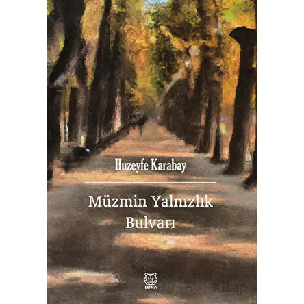 Müzmin Yalnızlık Bulvarı - Huzeyfe Karabay - Luna Yayınları