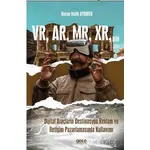 VR, AR, MR, XR, gibi Dijital Araçların Destinasyon Reklam ve İletişim Pazarlamasında Kullanımı