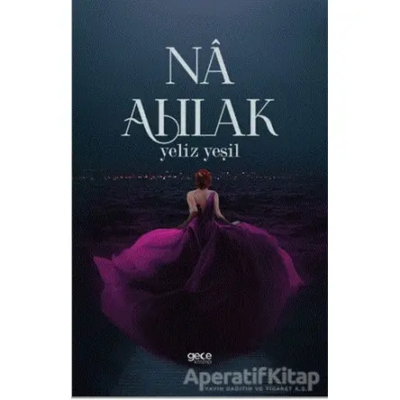 Na Ahlak - Yeliz Yeşil - Gece Kitaplığı