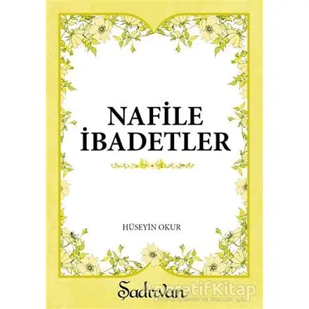 Nafile İbadetler - Hüseyin Okur - Şadırvan Yayınları