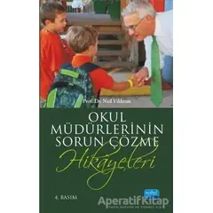 Okul Müdürlerinin Sorun Çözme Hikayeleri - Nail Yıldırım - Nobel Akademik Yayıncılık