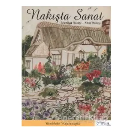 Nakışta Sanat - Makbule Kaptanoğlu - Tuva Yayıncılık