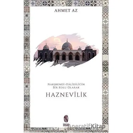 Nakşbendi-Halidiliğin Bir Kolu Olarak Haznevilik - Ahmet Az - İnsan Yayınları