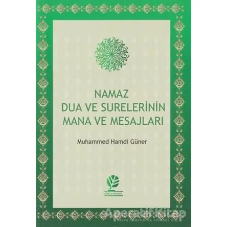 Namaz Dua ve Surelerinin Mana ve Mesajları - Muhammed Hamdi Güner - Gonca Yayınevi