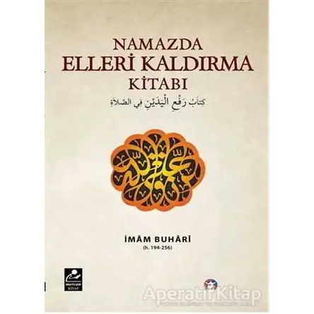 Namazda Elleri Kaldırma Kitabı - Muhammed İbn İsmail el-Buhari - Mercan Kitap