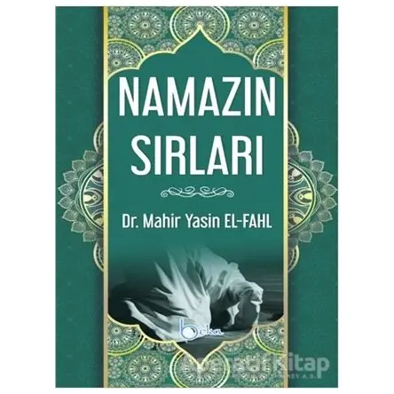 Namazın Sırları - Mahir Yasin El-Fahl - Beka Yayınları