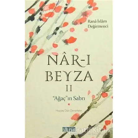 Nar-ı Beyza 2 / Ağaçın Sabrı - Rana İslam Değirmenci - Birleşik Yayınevi