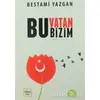 Bu Vatan Bizim - Bestami Yazgan - Nar Yayınları