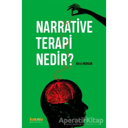 Narrative Terapi Nedir? - Alice Morgan - Kaknüs Yayınları