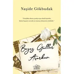 Beyaz Güller Açarken - Naşide Gökbudak - Nemesis Kitap