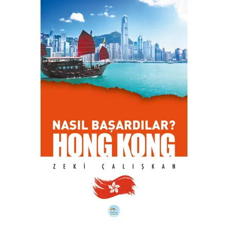 Nasıl Başardılar? HONG KONG - Zeki Çalışkan - Maviçatı Yayınları