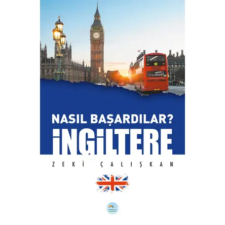 Nasıl Başardılar? İNGİLTERE - Zeki Çalışkan - Maviçatı Yayınları