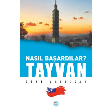 Nasıl Başardılar? TAYVAN - Zeki Çalışkan - Maviçatı Yayınları