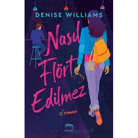 Nasıl Flört Edilmez - Denise Williams - Yabancı Yayınları