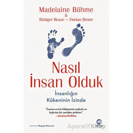 Nasıl İnsan Olduk: İnsanlığın Kökeninin İzinde - Madelaine Böhme - Nova Kitap