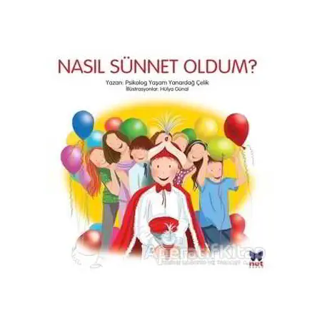 Nasıl Sünnet Oldum - Yaşam Yanardağ Çelik - Net Çocuk Yayınları