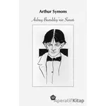 Aubrey Beardsley’nin Sanatı - Arthur Symons - Ganzer Kitap