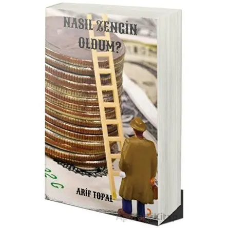 Nasıl Zengin Oldum? - Arif Topal - Cinius Yayınları