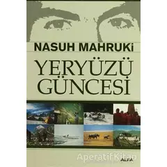 Yeryüzü Güncesi - Nasuh Mahruki - Alfa Yayınları