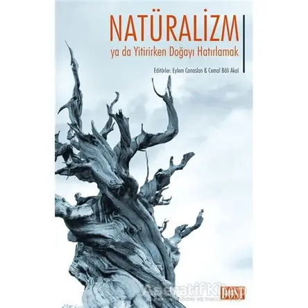 Natüralizm Ya Da Yitirirken Doğayı Hatırlamak - Cemal Bali Akal - Dost Kitabevi Yayınları