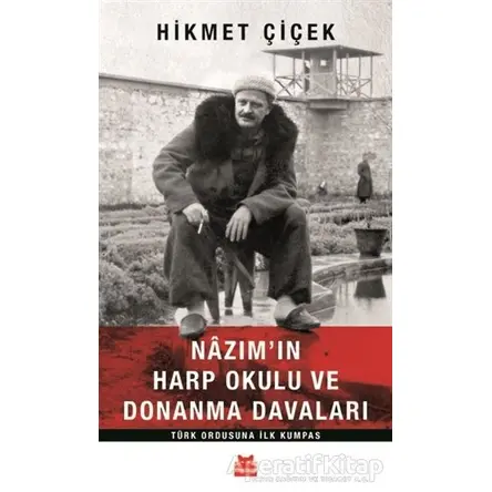 Nazımın Harp Okulu ve Donanma Davaları - Hikmet Çiçek - Kırmızı Kedi Yayınevi